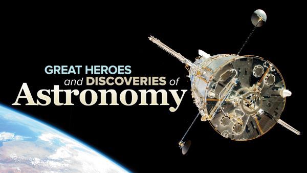 Great Heroes and Discoveries of Astronomy