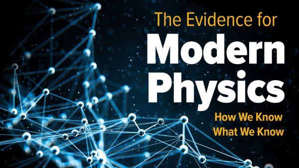The Evidence for Modern Physics: How We Know What We Know