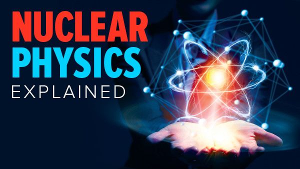 Nuclear Physics Explained