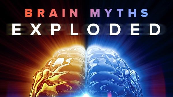 Brain Myths Exploded: Lessons from Neuroscience
