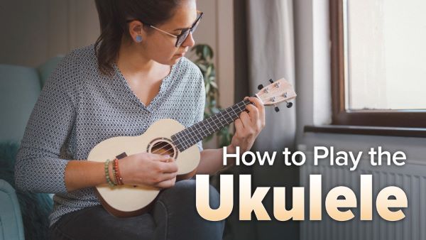 How to Play the Ukulele