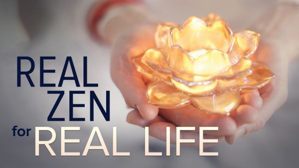 Real Zen for Real Life