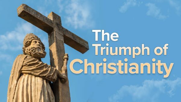 The Triumph of Christianity