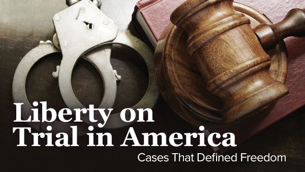 Liberty on Trial in America: Cases That Defined Freedom